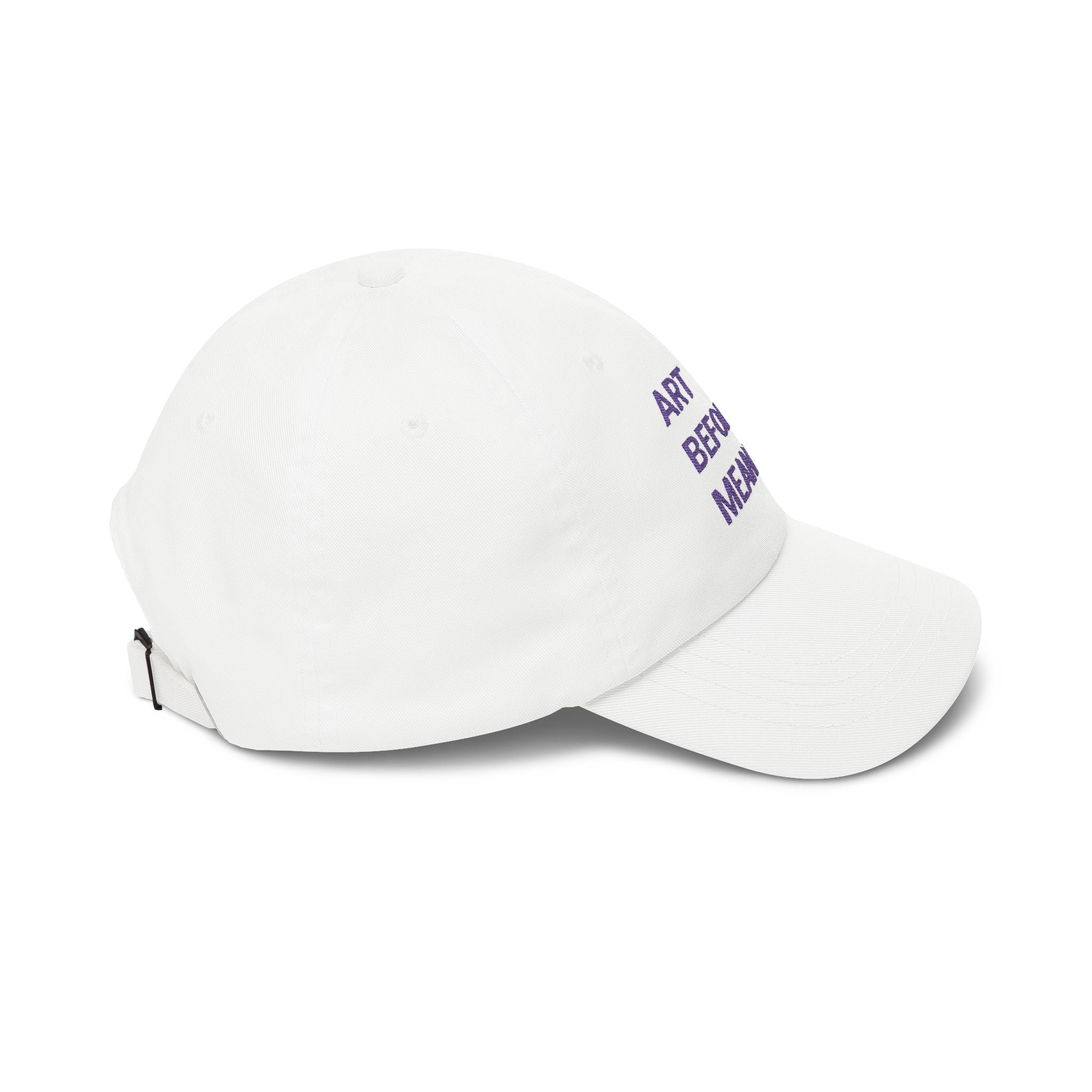 Dad Cap — "Art Before Meaning" Embroidered White Baseball Hat