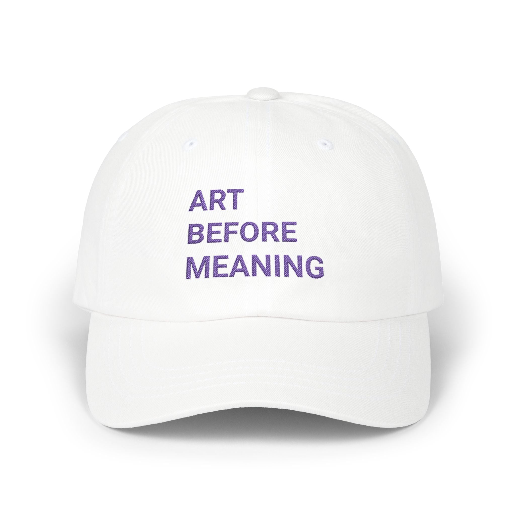 Dad Cap — "Art Before Meaning" Embroidered White Baseball Hat